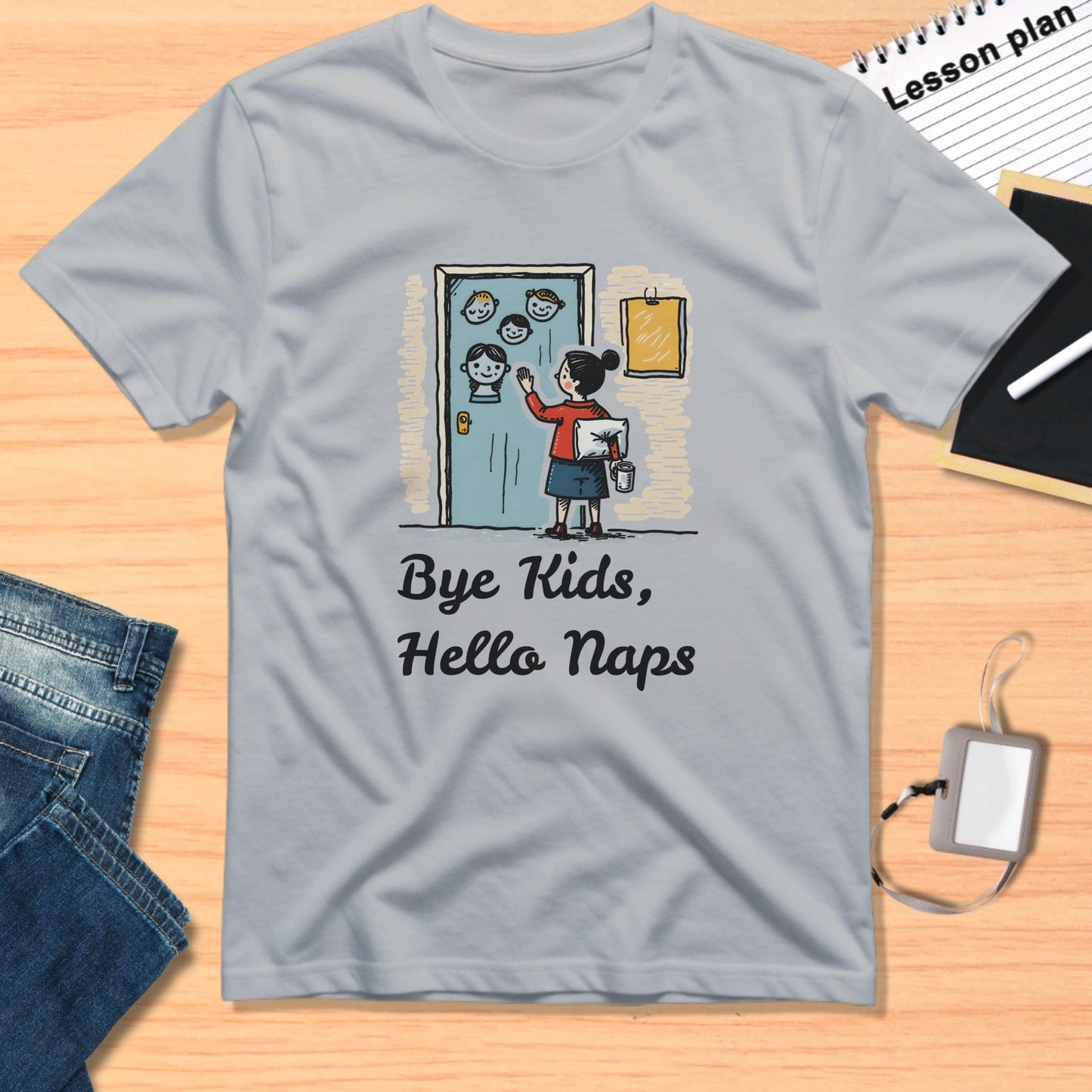 Bye Kids Hello Naps Teacher Appreciation T-Shirt