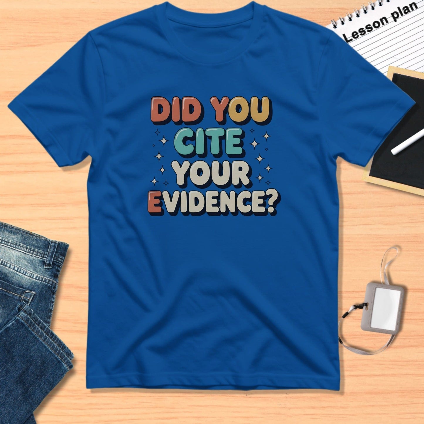 Did You Cite Your Evidence T-shirt
