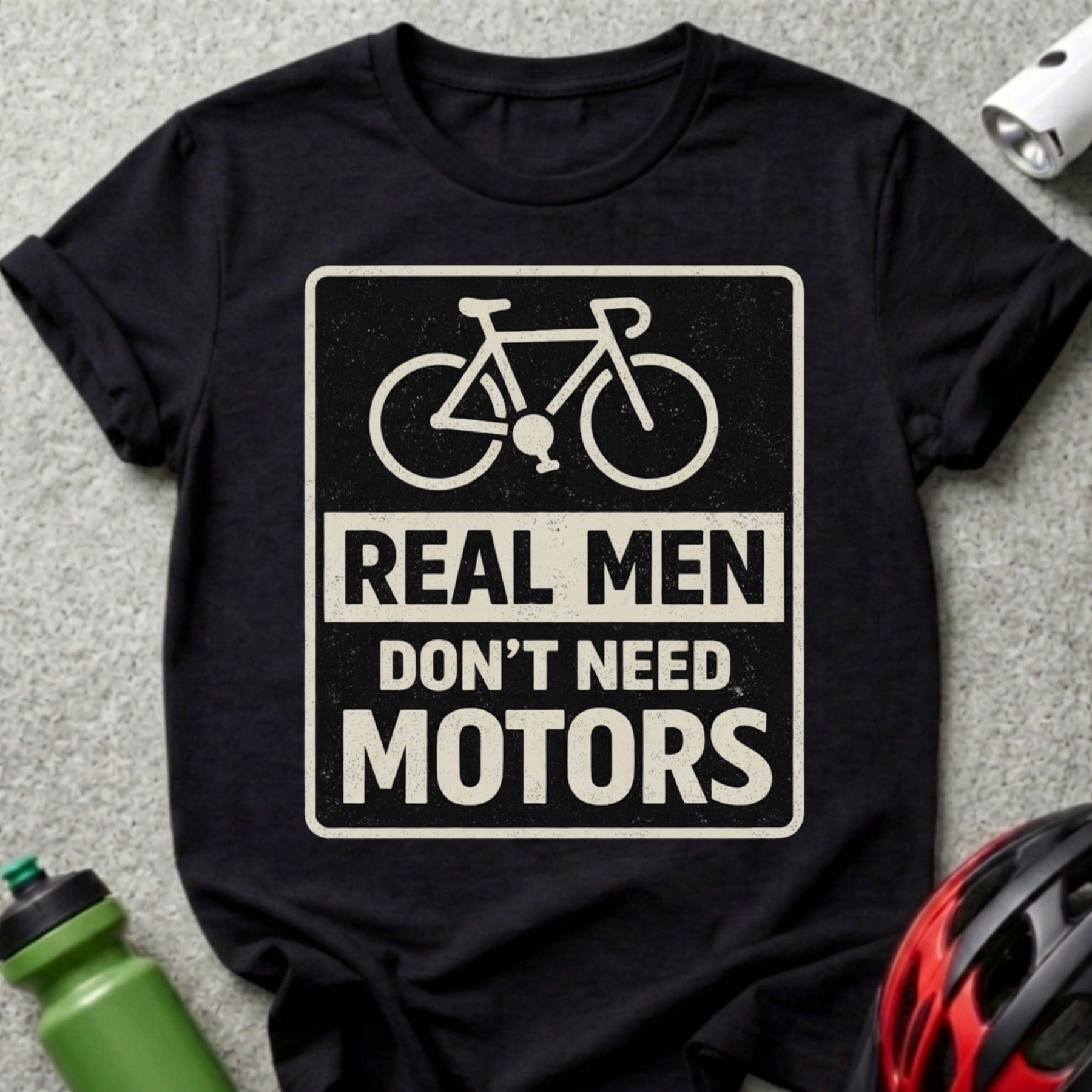 Real Men Don't Need Motors Bicycle T-Shirt