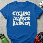 Cycling Is Always The Answer Graphic Tee