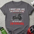 I Might Look Like I'm Listening To You Cycling Shirt