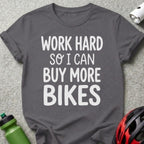 Work Hard So I Can Buy More Bikes T-Shirt