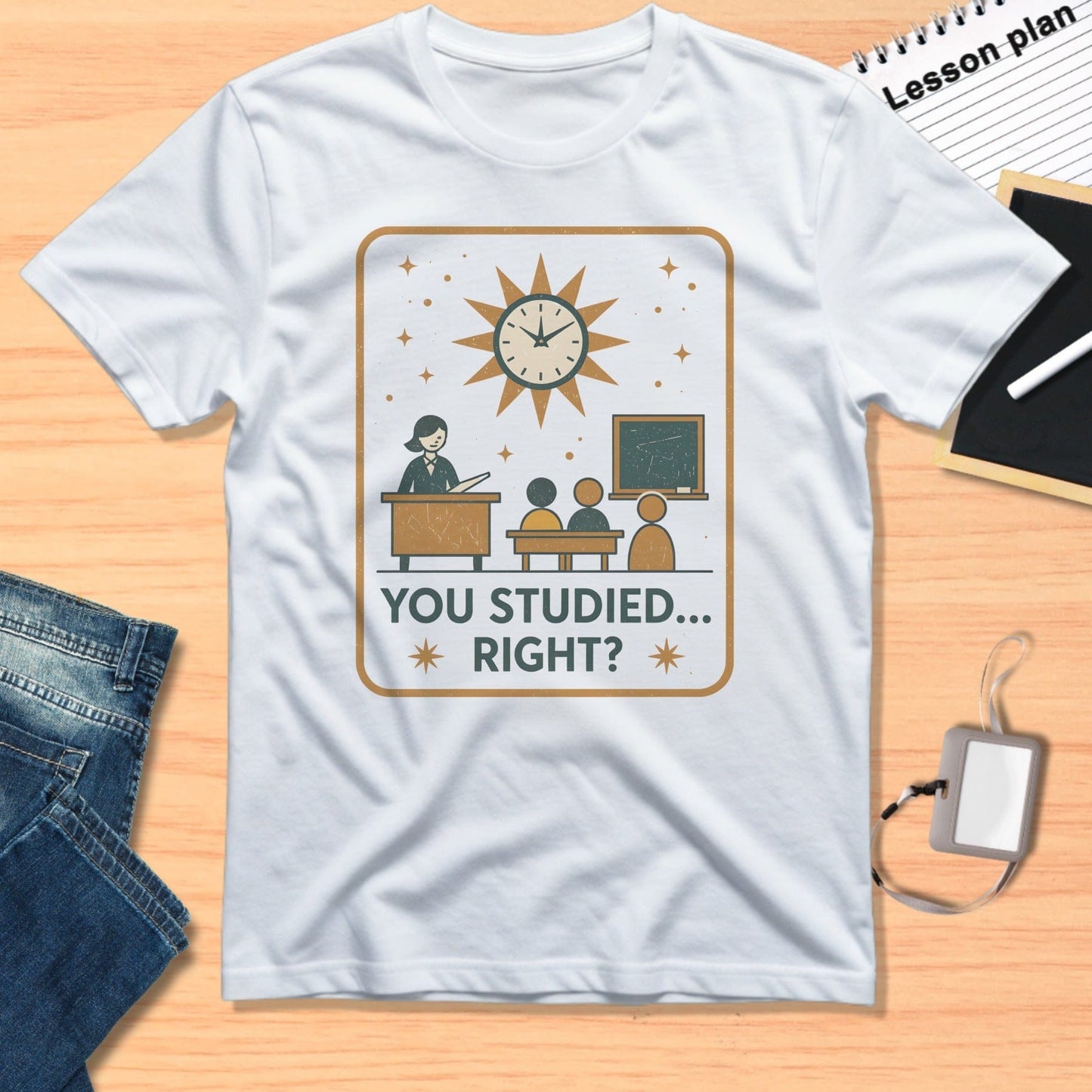 You Studied Right Graphic Tee for Teachers and Students