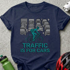 Traffic Is For Cars Design T-shirt