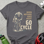 When Nothing Goes Right Go Cycle T-Shirt