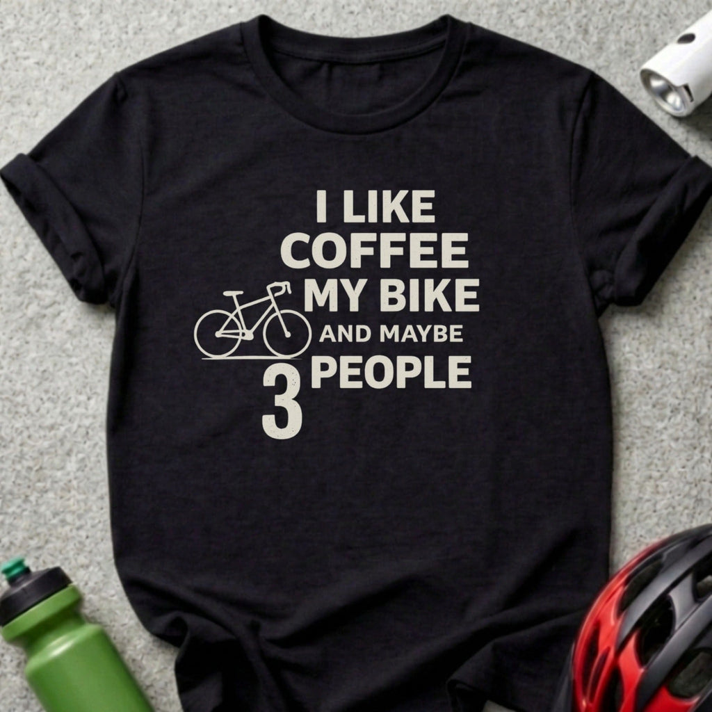 I Like Coffee My Bike Maybe 3 People T-shirt