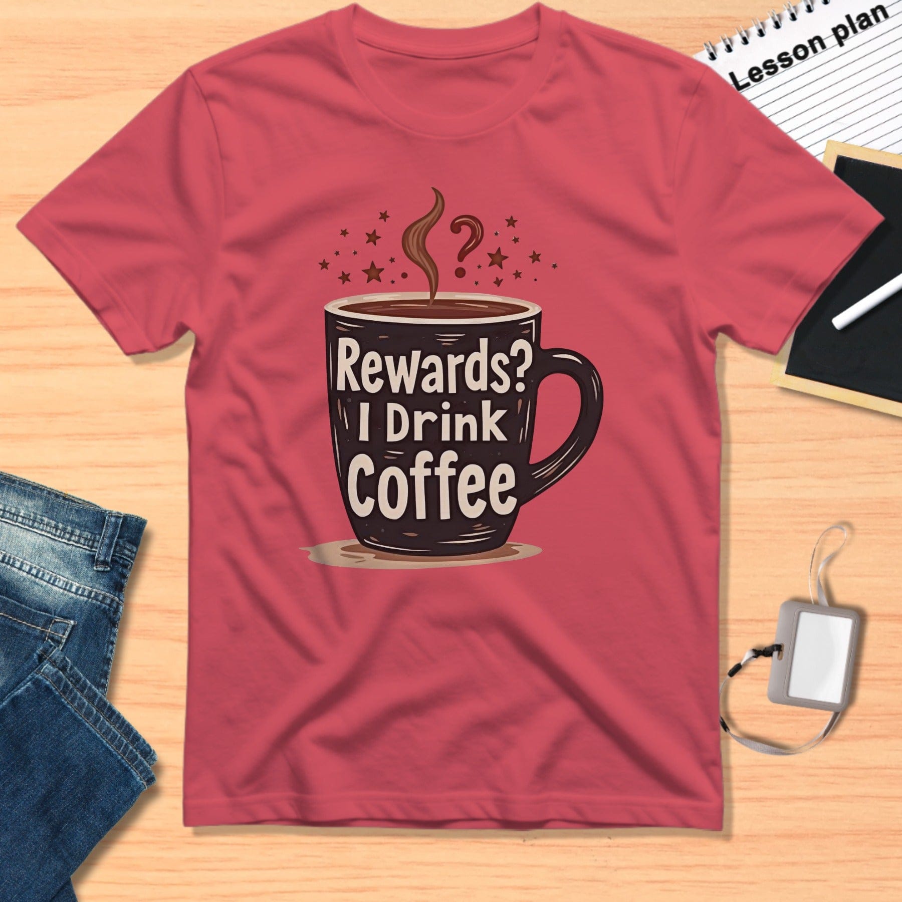 Rewards I Drink Coffee Shirt Casual Tee