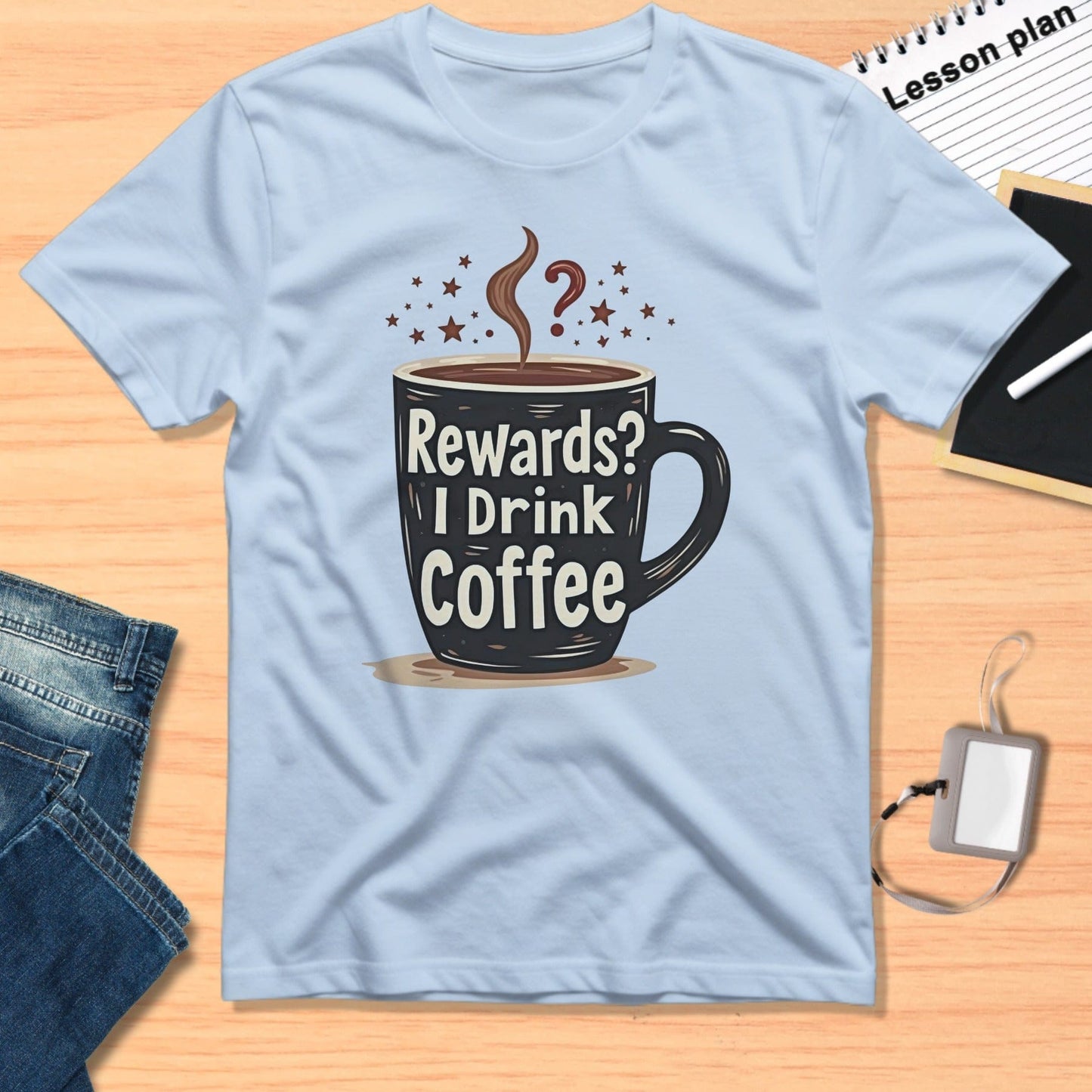 Rewards I Drink Coffee Mug T-shirt