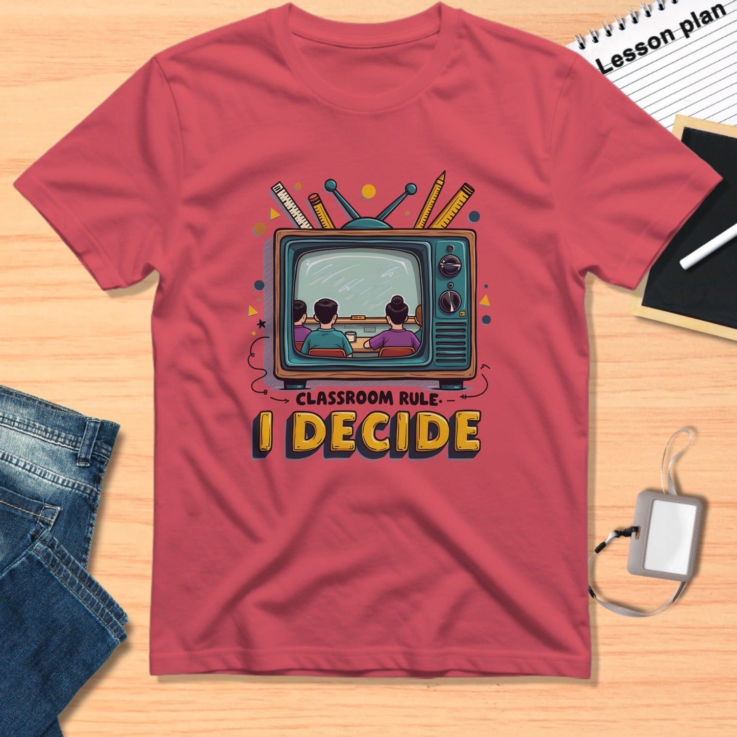 Classroom Rule I Decide Graphic Tee Shirt