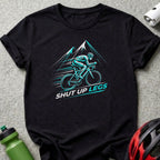 Shut Up Legs Cycling Graphic T-Shirt for Enthusiasts