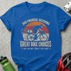 Blue t-shirt with "Bad Financial Decisions Great Bike Choices" and cycling graphic.