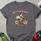 Put Fun Between Your Legs Bicycle Rider Graphic Tee