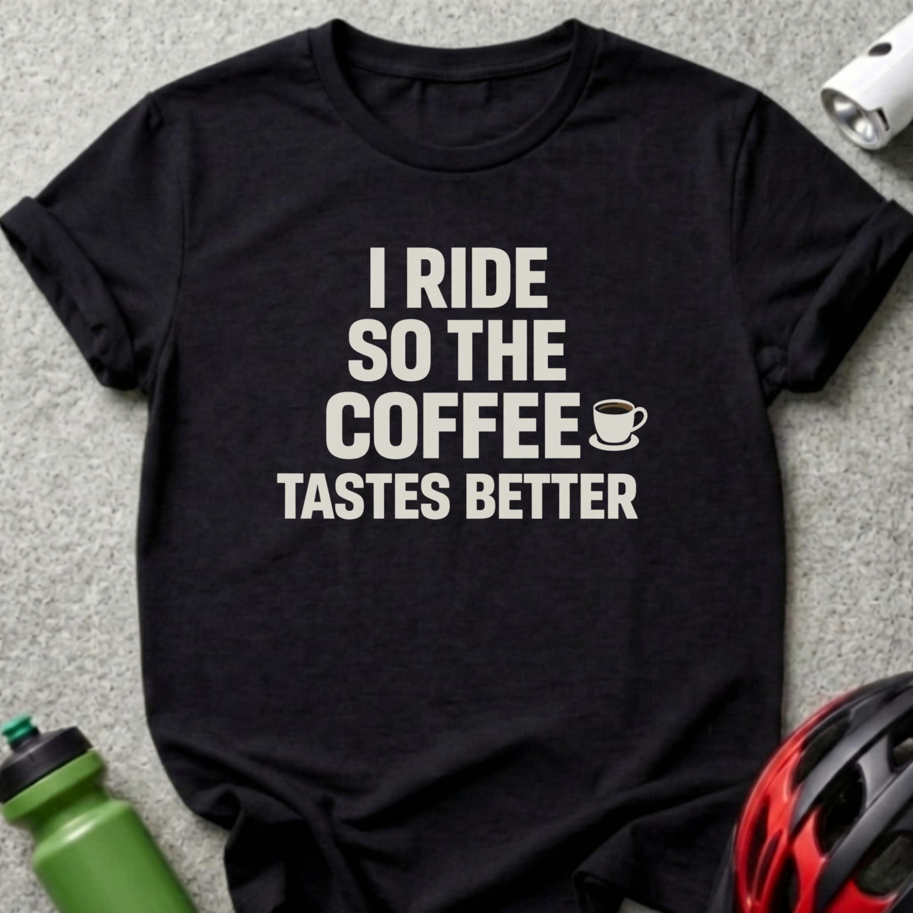 Black t-shirt with white text: "I ride so the coffee tastes better"