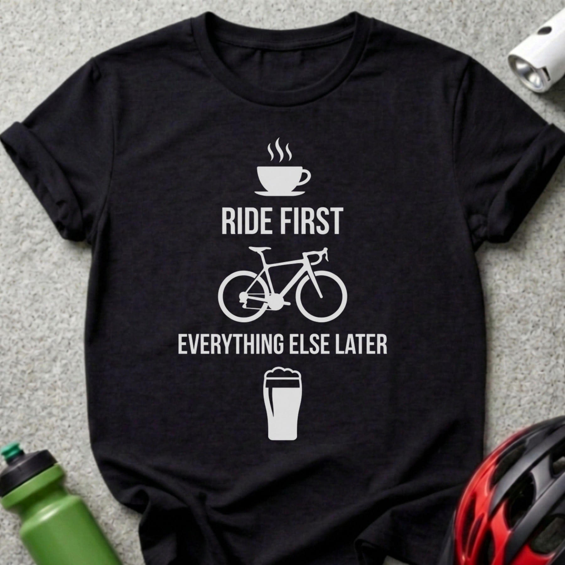 Ride First Everything Else Later Bicycle T-Shirt