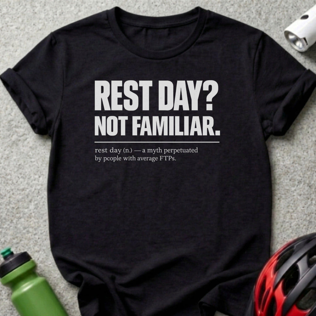 Black t-shirt with white text reading "REST DAY? NOT FAMILIAR."