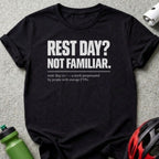 Black t-shirt with white text reading "REST DAY? NOT FAMILIAR."