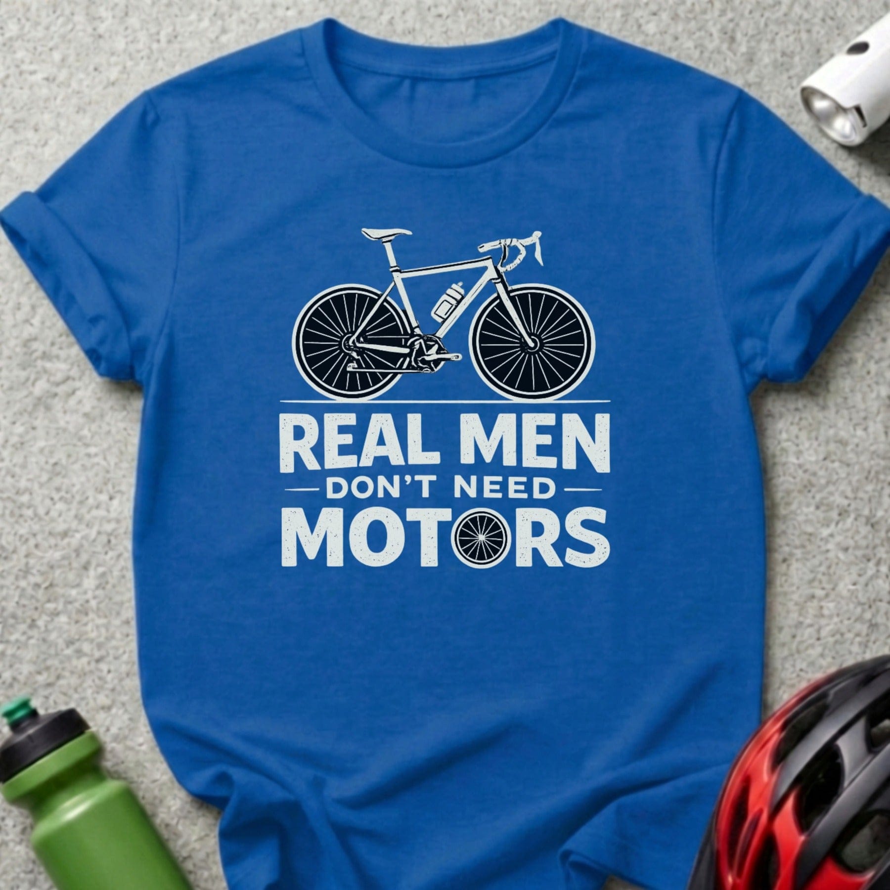 Real Men Don't Need Motors Bicycle Quote Shirt