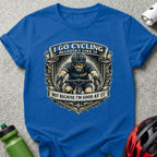 I Go Cycling Because I Like It Not Because I'm Good At It Shirt