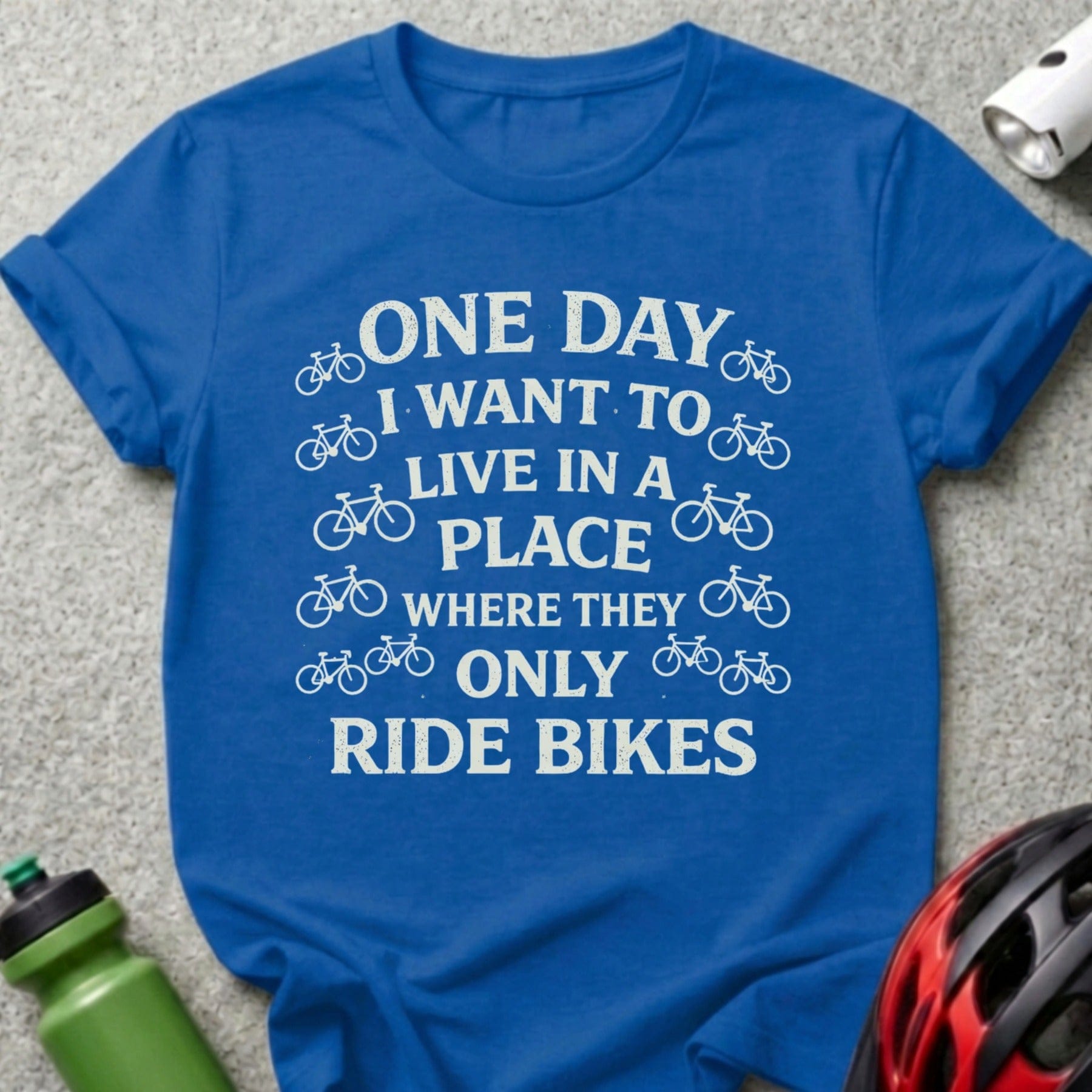 One Day Want to Live in a Place Ride Bikes T-shirt