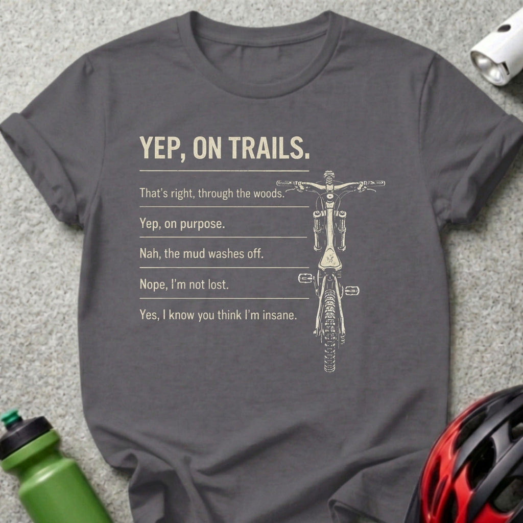 Dark gray t-shirt with text and bicycle graphic: "Yep, On Trails."