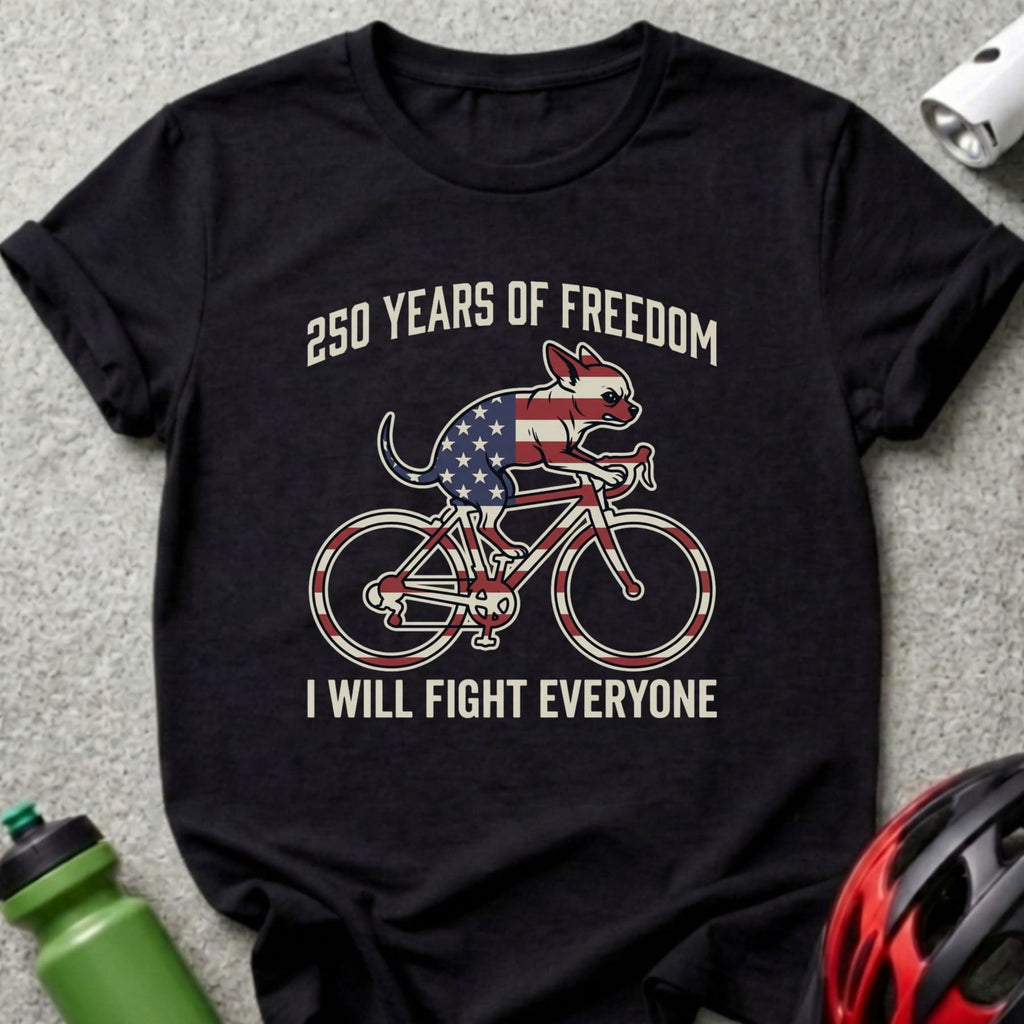 Black t-shirt with dog on bicycle, "250 Years of Freedom I Will Fight Everyone."