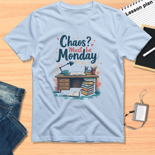 Chaos Must Be Monday Office Desk Scene Shirt