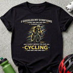 I Googled My Symptoms Turned Out I Need Cycling Shirt