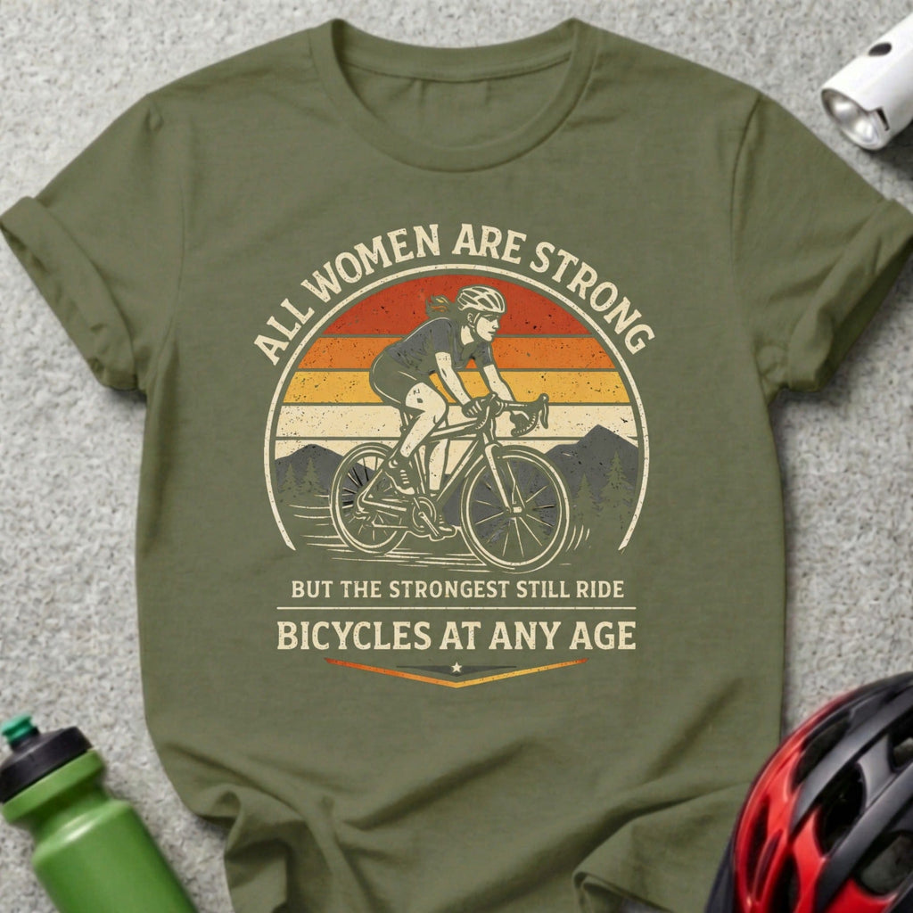 All Women Are Strong Bicycles At Any Age T-Shirt