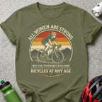 All Women Are Strong Bicycles At Any Age T-Shirt