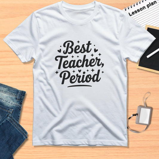 Best Teacher Period Inspirational Teacher Shirt