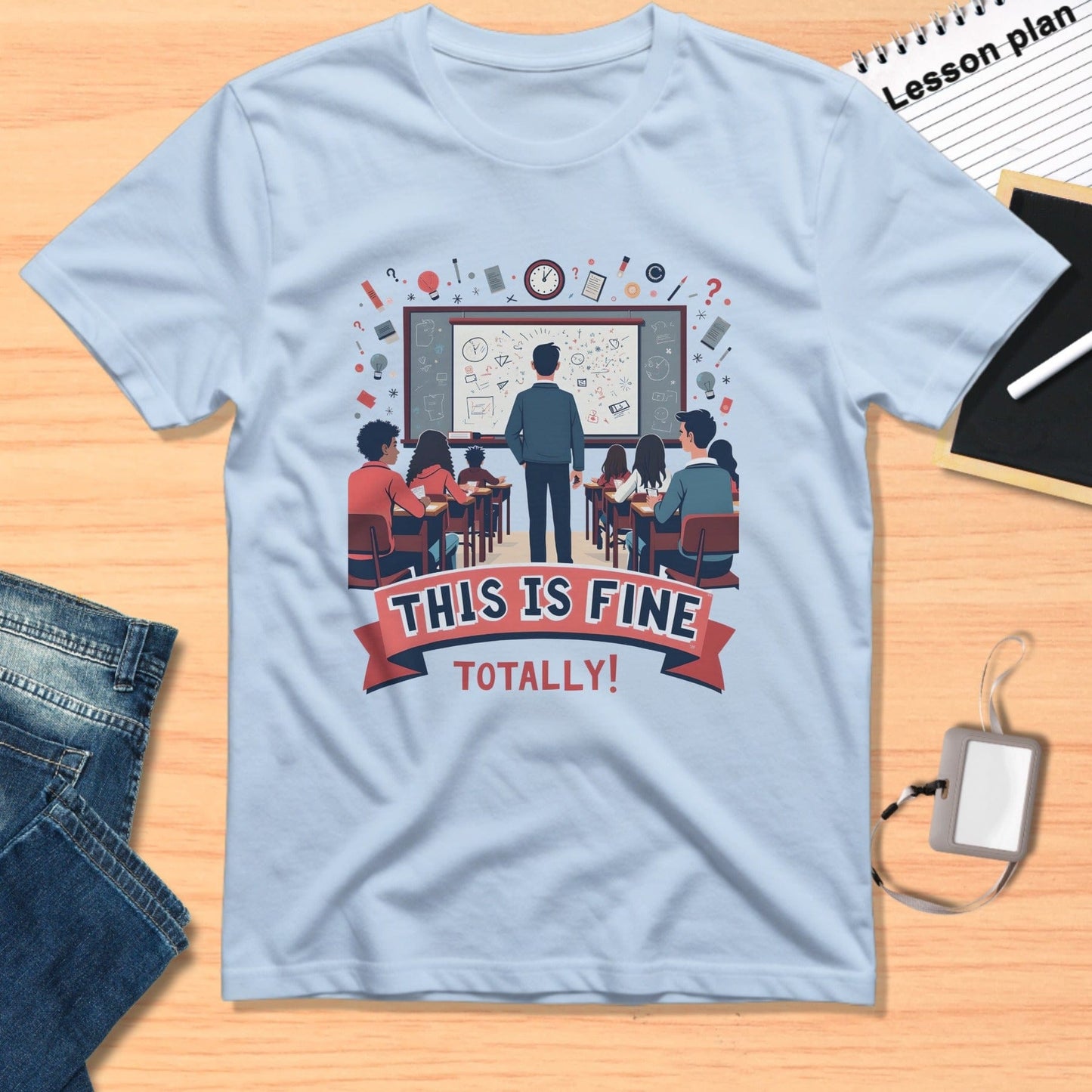 This Is Fine Totally Classroom Humor Shirt