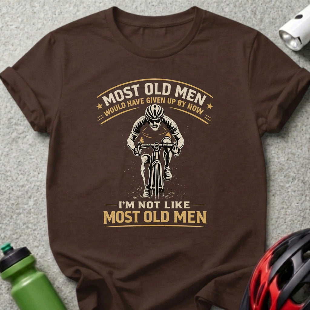 Most Old Men Would Have Given Up By Now T-Shirt
