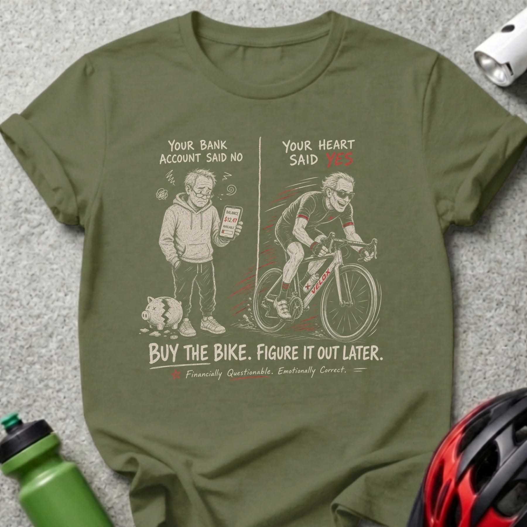 T-shirt with text: "Your bank account said no. Your heart said yes. Buy the bike."