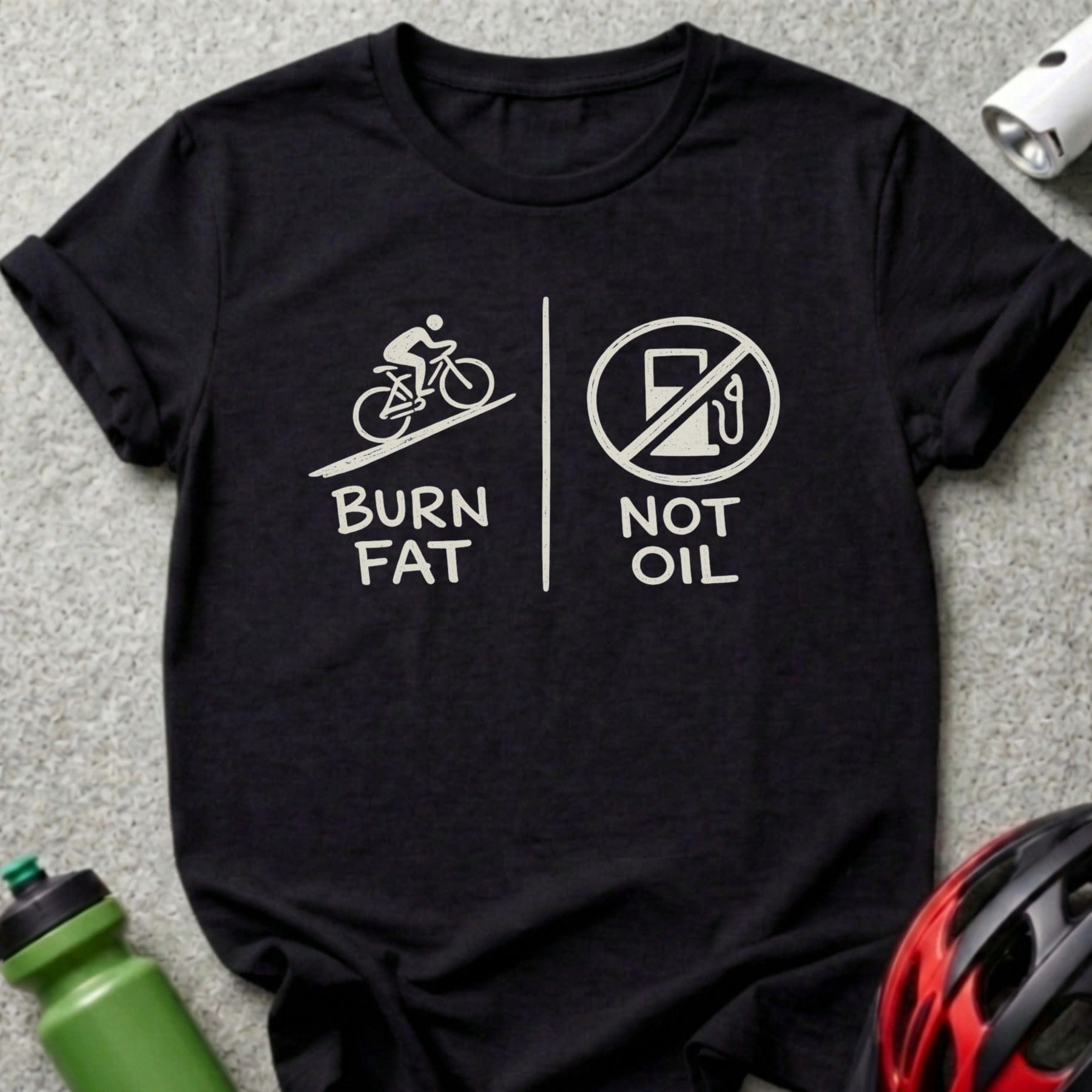 Burn Fat Not Oil Bicycle Rider Motivational Tee