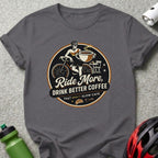 T-shirt with "Ride More, Drink Better Coffee" graphic featuring cyclist and coffee cup.