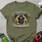 I Go Cycling Because I Like It Funny Cyclist Tee Shirt
