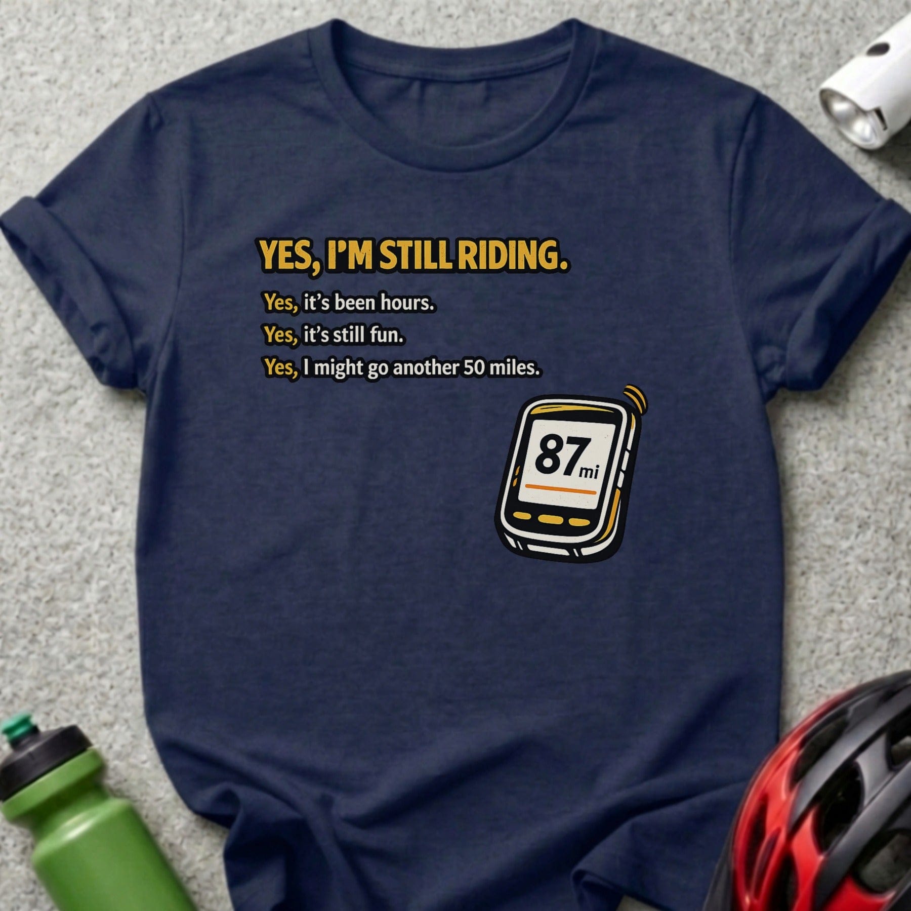 YES I'M STILL RIDING 87mi 50 Miles Fun product type