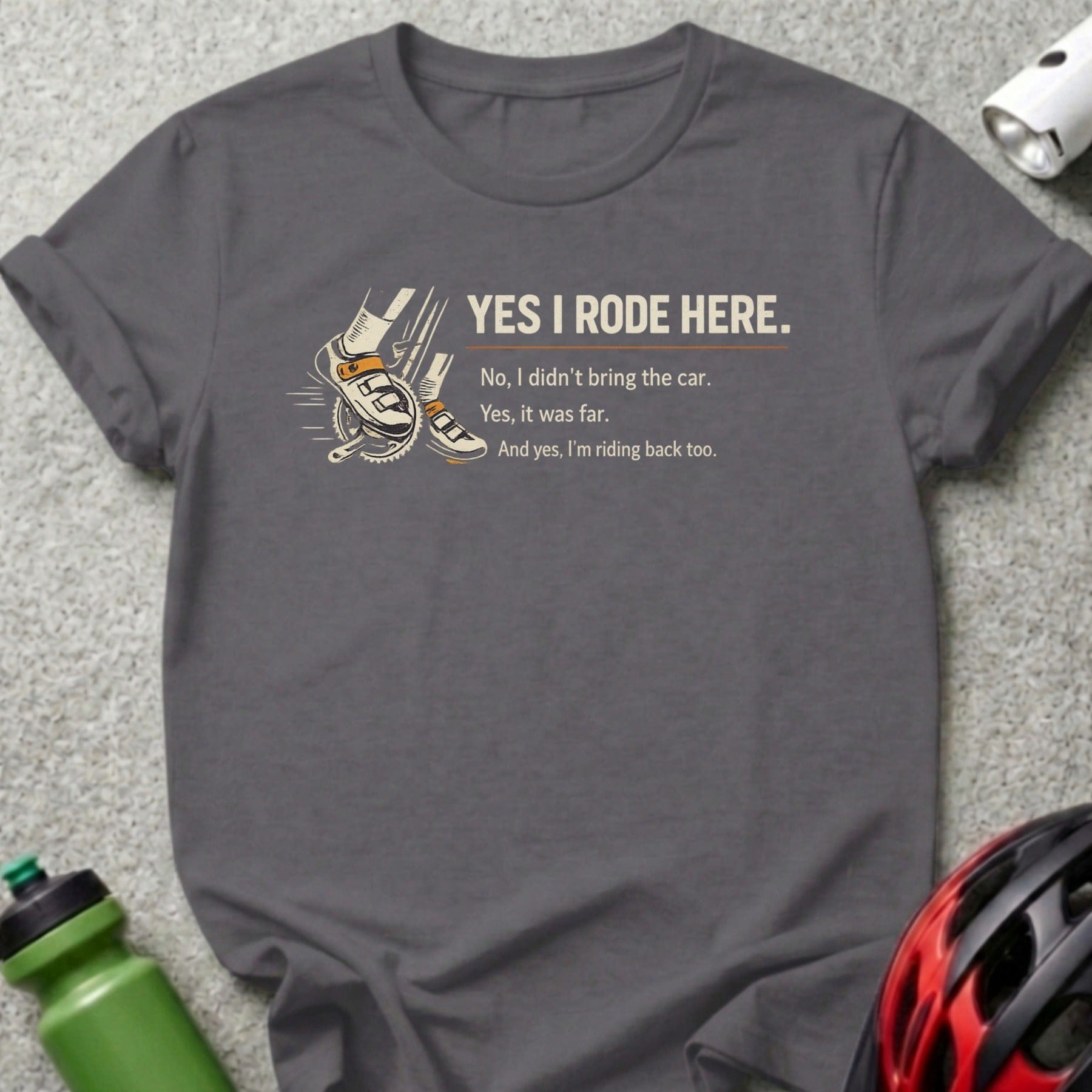 Yes I Rode Here Funny Cycling Biker Quote product type
