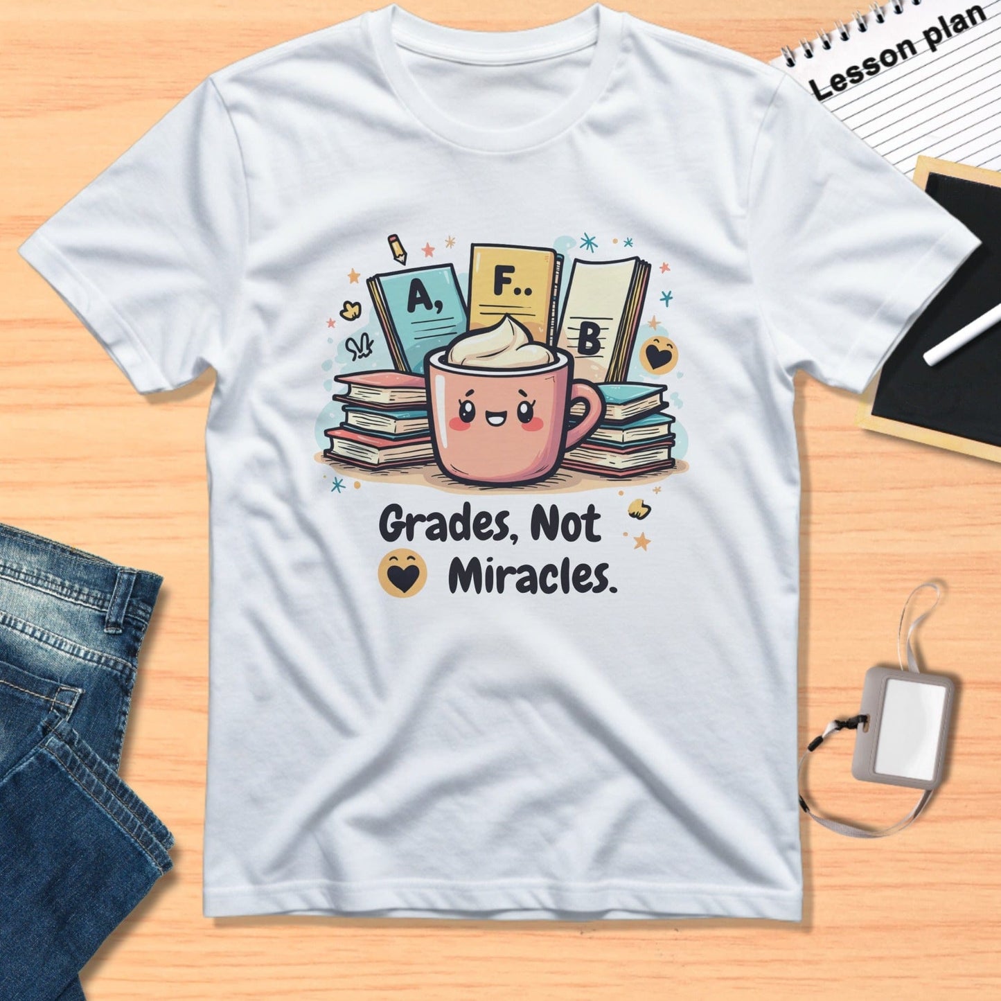 Grades Not Miracles Cute Motivational T-Shirt