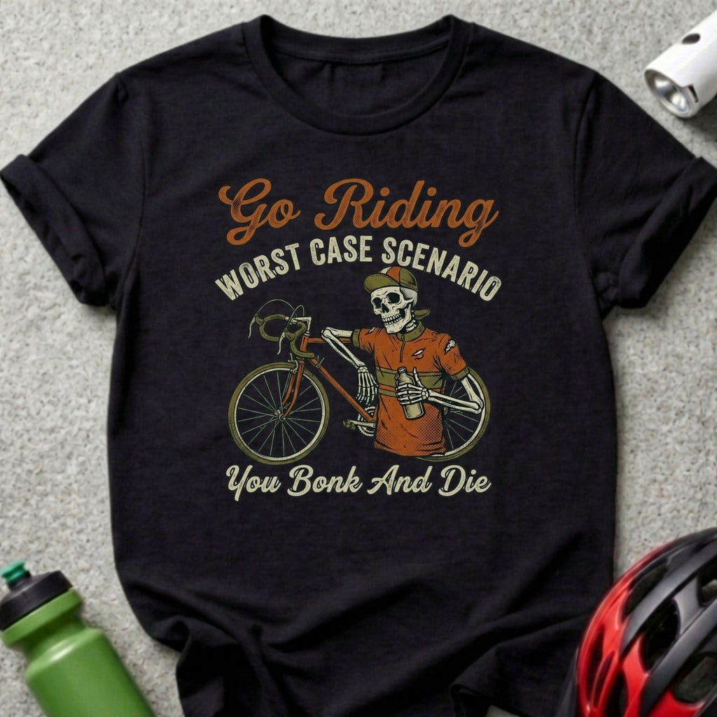 Go Riding Worst Case Scenario You Bonk And Die T-shirt