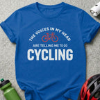 The Voices In My Head Are Telling Me To Go Cycling Shirt