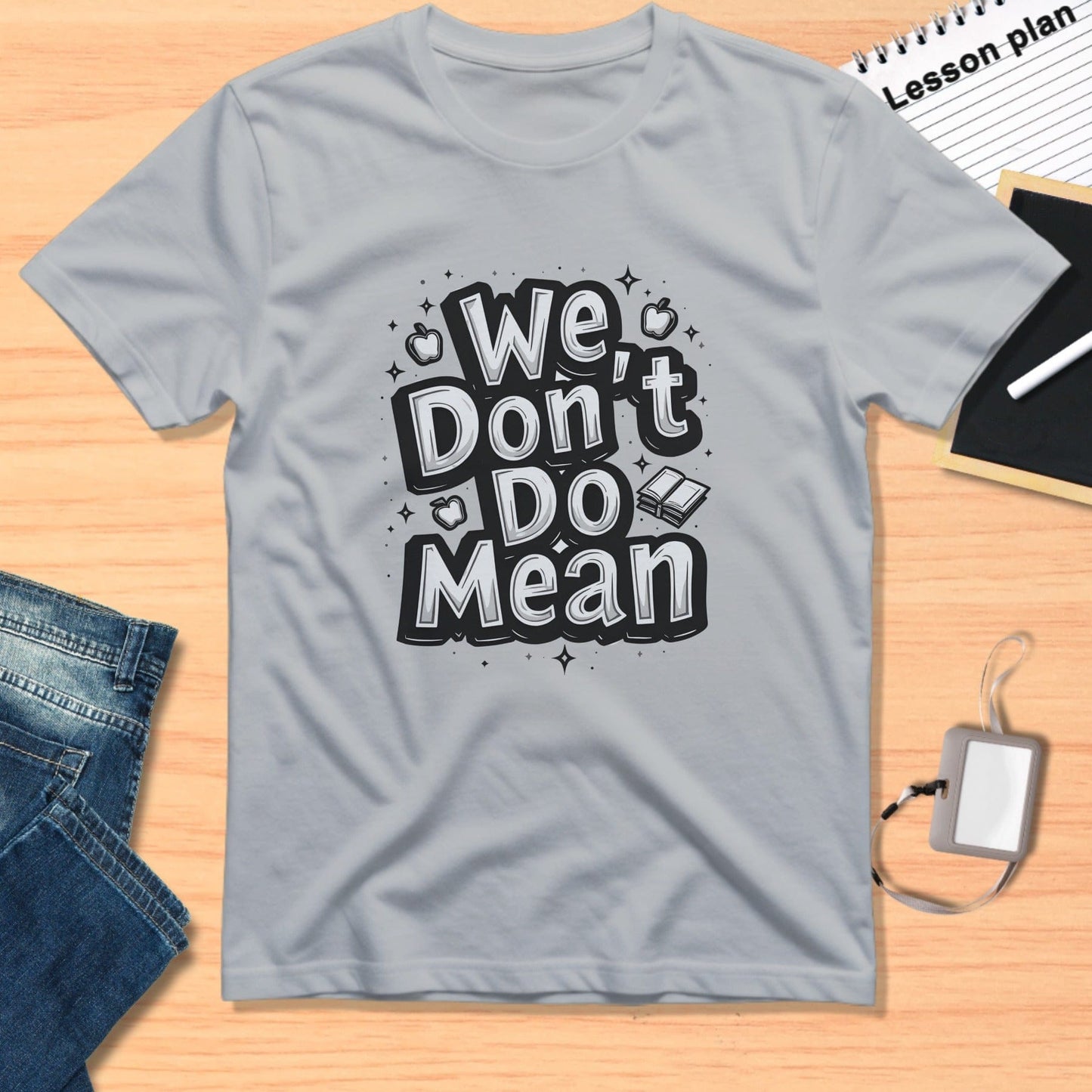 We Don't Do Mean Motivational Graphic Tee