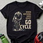 When Nothing Goes Right Go Cycle T-Shirt