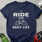 I Ride for Daily Life Bicycle T-Shirt