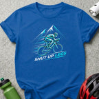Shut Up Legs Cycling Motivation Graphic T-Shirt