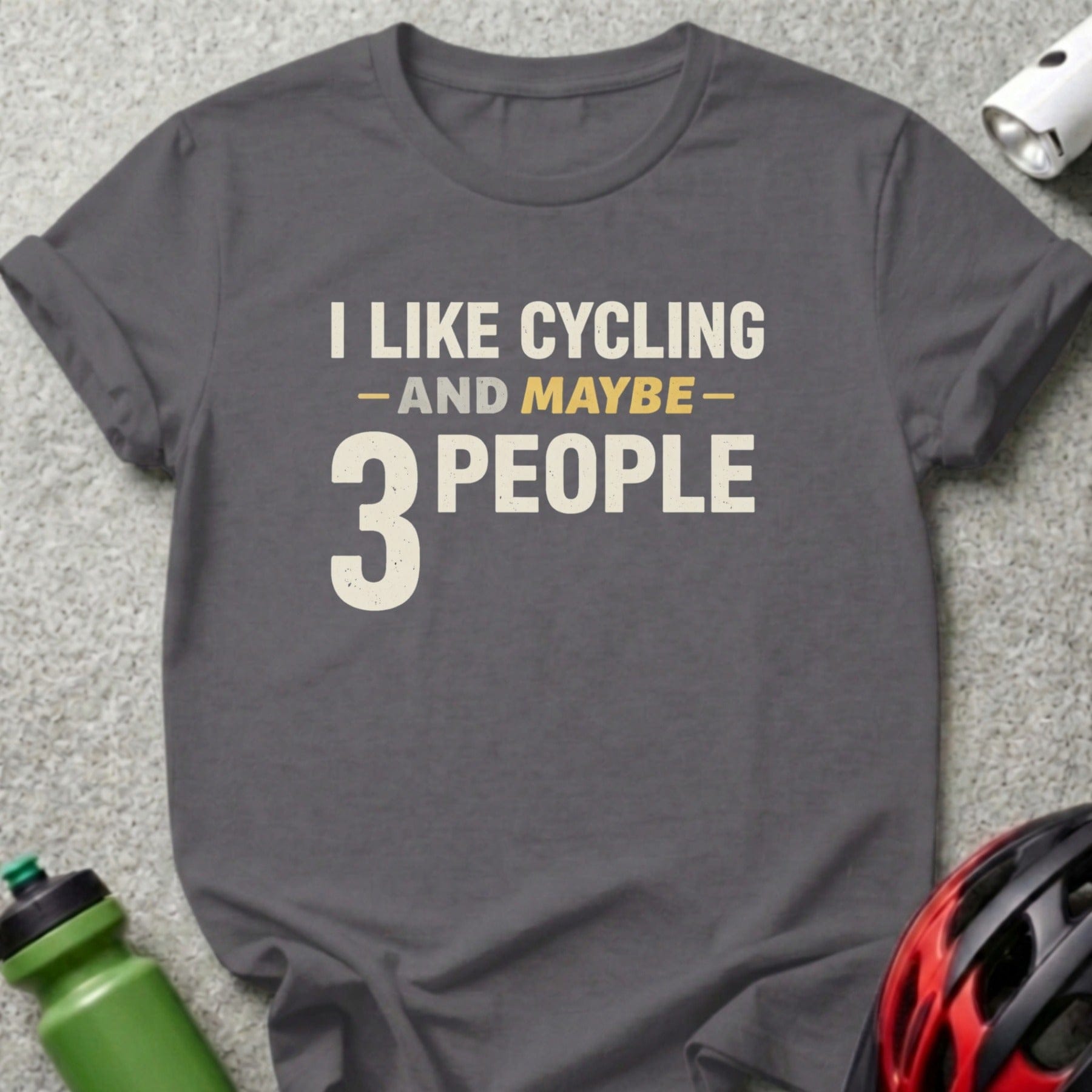 I Like Cycling And Maybe 3 People Graphic T-Shirt