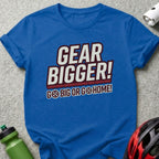 Blue t-shirt with "GEAR BIGGER! GO BIG OR GO HOME!" text and bicycle chain graphic.