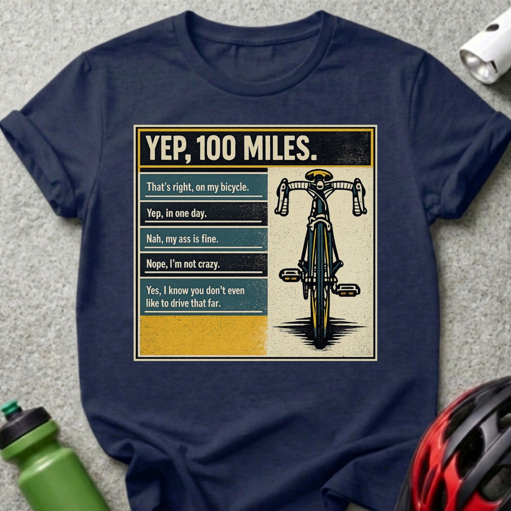 T-shirt with bicycle graphic and humorous text about riding 100 miles.