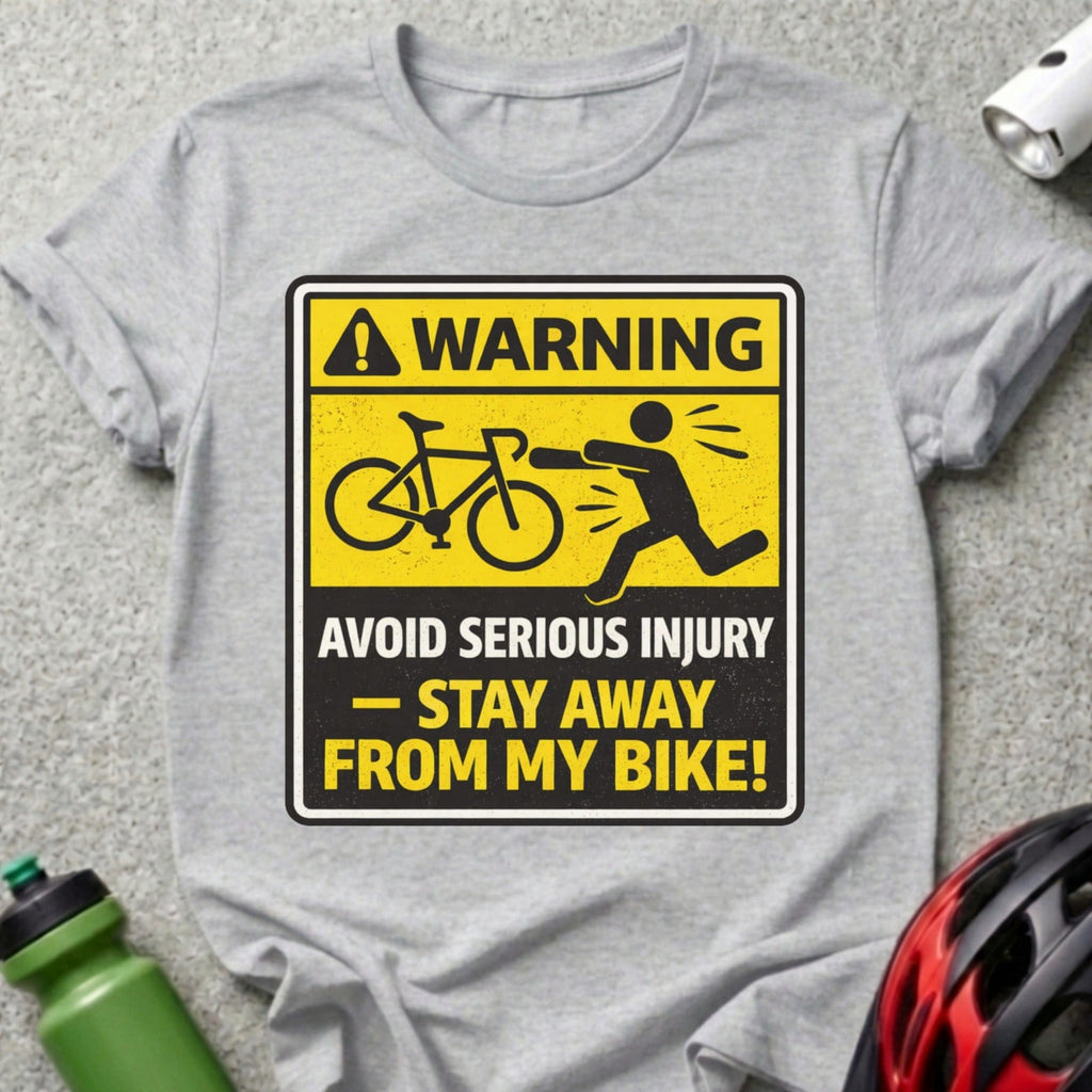 Avoid Serious Injury Stay Away From My Bike T-shirt