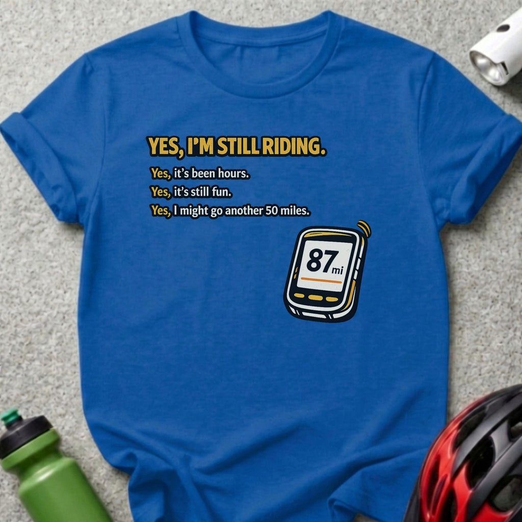 Yes I'm Still Riding 87 Miles Cycling Fun product type